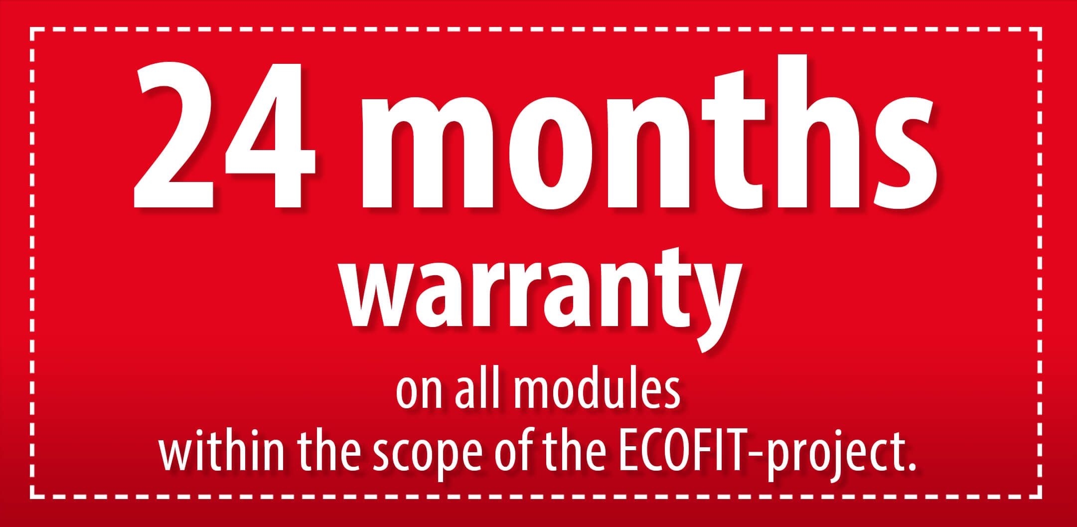 24 months warranty on all modules within the scope of the ECOFIT project - BVS Industrie-Elektronik